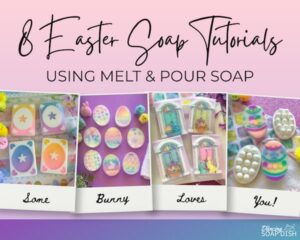 A colourful Easter themed graphic titled “8 Easter Soap Tutorials Using Melt & Pour Soap” features four photos of handmade soaps. The first shows Ombre, or gradient, soaps with an Easter egg design, the second displays patterned egg and rabbit shaped soaps, the third shows rectangular soaps with arched doorway designs with Easter treats waiting on the doorstep, and the fourth presents Easter egg-shaped soaps with pastel, rainbow colours. A “Dancing Soap Dish” logo appears in the bottom right corner.