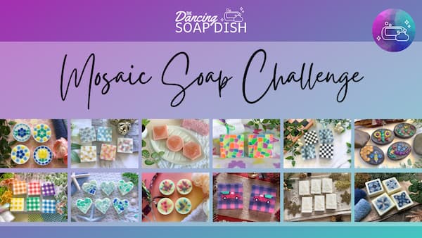 A colorful promotional graphic for “The Dancing Soap Dish Mosaic Soap Challenge” featuring a purple‑to‑teal gradient background, a logo at the top, and large cursive title text. The bottom half displays a grid of twelve mosaic‑style handmade soaps, each with unique geometric patterns, shapes, and vibrant colors.
