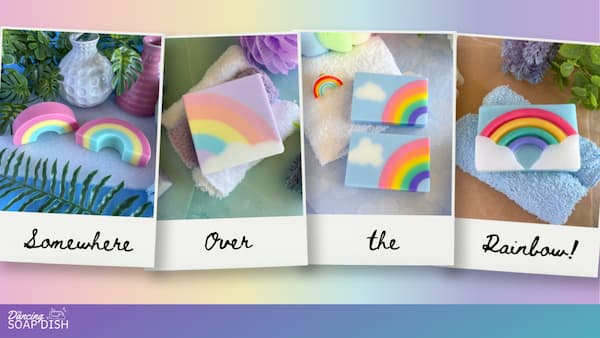 Four photos show handmade soaps with bright rainbow designs, displayed on soft towels and surrounded by small decorative plants, small vases, and tiny rainbow accents. The arrangement is cheerful and colourful, with the phrase “Somewhere Over the Rainbow!” written below the images.